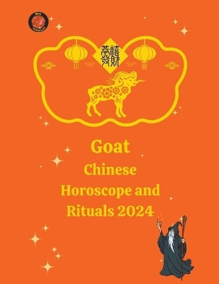 Goat Chinese Horoscope and Rituals 2024(English, Paperback, Rubi Alina a)