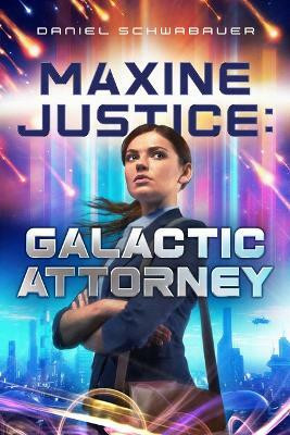 Maxine Justice: Galactic Attorney(English, Hardcover, Schwabauer Daniel)