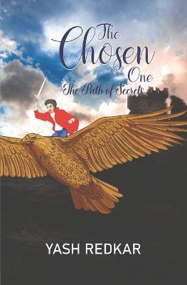 The Chosen One - The Path of Secrets(English, Paperback, Redkar Yash)