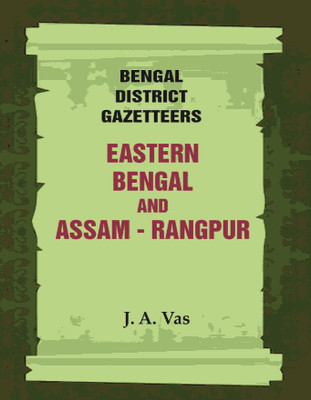 Bengal District Gazetteers: Eastern Bengal and assam - Rangpur [Hardcover](Hardcover, J. A. Vas)