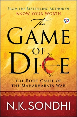 The Game of Dice : The Root Cause of the Mahabharata War(Paperback, NK Sondhi, GP Editors)