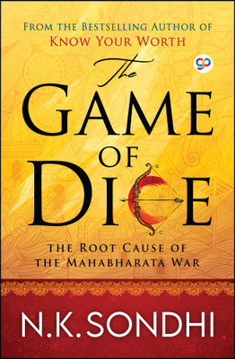 The Game of Dice : The Root Cause of the Mahabharata War(Paperback, NK Sondhi, GP Editors)