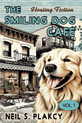 The Smiling Dog Cafe(English, Paperback, Plakcy Neil S)