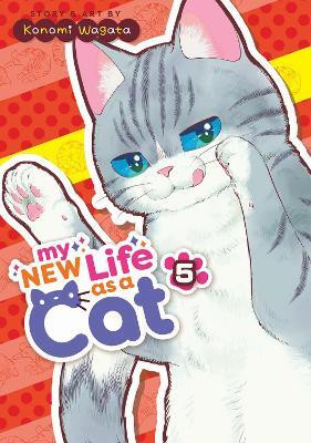 My New Life as a Cat Vol. 5(English, Paperback, Wagata Konomi)
