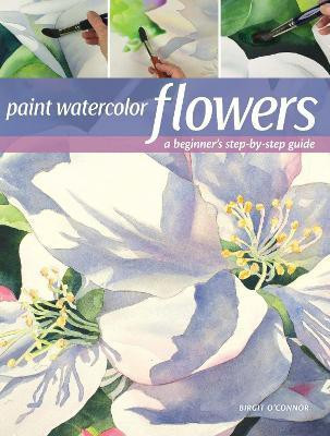 Paint Watercolor Flowers(English, Paperback, O'Connor Birgit)