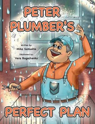 Peter Plumber's Perfect Plan(English, Hardcover, Samuelle Mika)