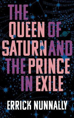The Queen of Saturn and the Prince in Exile(English, Paperback, Nunnally Errick)