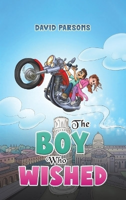 The Boy Who Wished(English, Hardcover, Parsons David)
