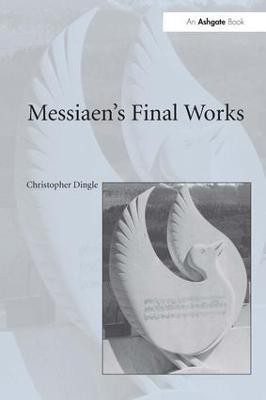 Messiaen's Final Works(English, Hardcover, Dingle Christopher)