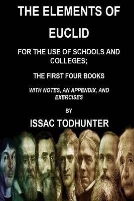 The Elements of Euclid for the Use of Schools and Colleges; the First Four Books(English, Paperback, Todhunter Isaac)