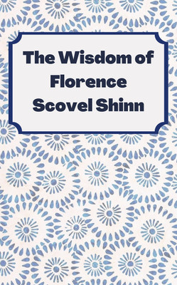 The Wisdom of Florence Scovel Shinn(English, Paperback, Shinn Florence Scovel)
