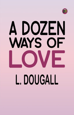 A Dozen Ways Of Love(Paperback, L. Dougall)
