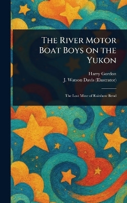 The River Motor Boat Boys on the Yukon(English, Hardcover, Gordon Harry)