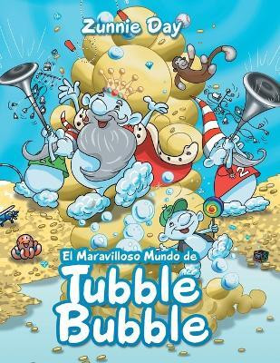 El maravilloso mundo de Tubble Bubble(Spanish, Paperback, Day Zunnie)
