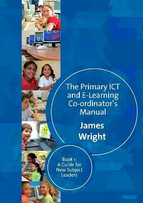 The Primary ICT & E-learning Co-ordinator's Manual(English, Electronic book text, Wright James)