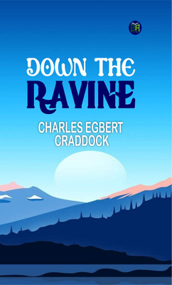Down the Ravine(Paperback, Charles Egbert Craddock)