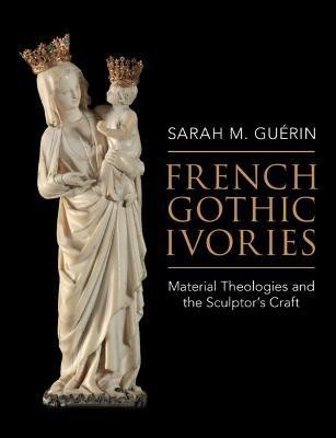 French Gothic Ivories(English, Hardcover, Guerin Sarah M.)