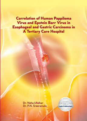Correlation of Human Pappiloma Virus and Epstein Barr Virus in Esophageal and Gastric Carcinoma in a Tertiary Care Hospital with 1 Disc(Paperback, Dr. Neha Ullalkar, Dr. P.N. Sreeramulu) Correlation of Human Pappiloma Virus and Epstein Barr Virus in Esophageal and Gastric Carcinoma in a Tertiary Care Hospital with 1 Disc(Paperback, Dr. Neha Ullalkar, Dr. P.N. Sreeramulu)