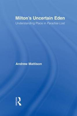 Milton's Uncertain Eden(English, Paperback, Mattison Andrew)