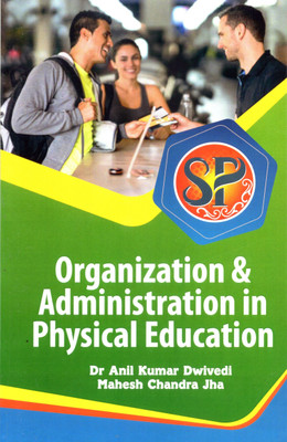 Organization and Administration in Physical Education | PaperBack - 2024(Paperback, Dr. Anil Kumar Dwivedi, Mahesh Chandra Jha)