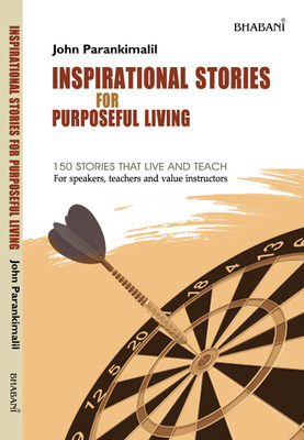 Inspirational Stories for Purposeful Living(Perfect, John Parakimalil)