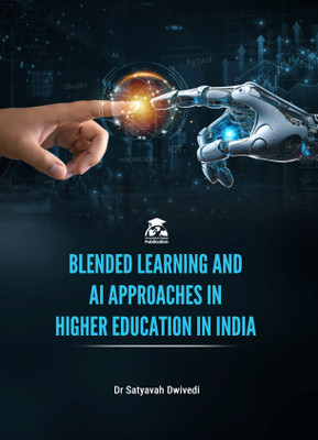 BLENDED LEARNING AND AI APPROACHES IN HIGHER EDUCATION IN INDIA(Paperback, Dr Satyavah Dwivedi)