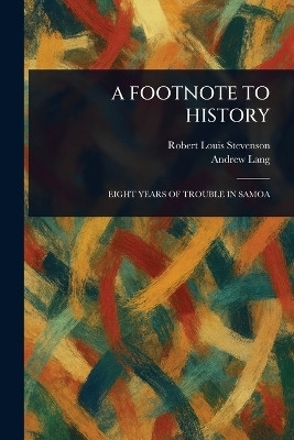 A Footnote to History(English, Paperback, Stevenson Robert Louis)
