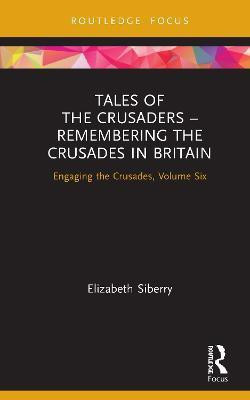 Tales of the Crusaders - Remembering the Crusades in Britain(English, Hardcover, Siberry Elizabeth)