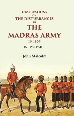 Observations on the Disturbances in the Madras Army in 1809: In Two Parts(Paperback, John Malcolm)