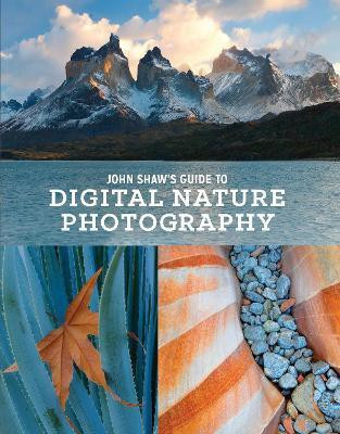 John Shaw's Guide to Digital Nature Photography(English, Paperback, Shaw J)