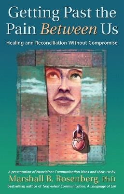Getting Past the Pain Between Us(English, Paperback, Rosenberg Marshall B. PhD)