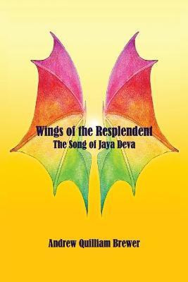 Wings of the Resplendent(English, Paperback, Brewer Andrew Quilliam)