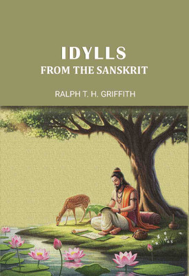 Idylls From The Sanskrit [Hardcover](Hardcover, Ralph T. H. Griffith)