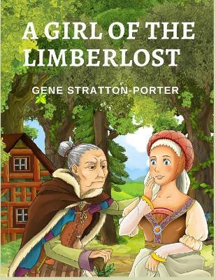 A Girl of the Limberlost(English, Paperback, Gene Stratton-Porter)