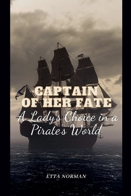 Captain of Her Fate(English, Paperback, Norman Etta)