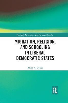 Migration, Religion, and Schooling in Liberal Democratic States(English, Paperback, Collet Bruce)