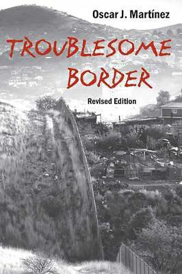 Troublesome Border, Revised Edition(English, Paperback, Martinez Oscar J.)