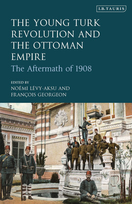 The Young Turk Revolution and the Ottoman Empire(English, Paperback, Levy-Aksu Noemi)