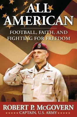 All American: Football, Faith, and Fighting for Freedom(English, Paperback, McGovern Robert P Capt.)