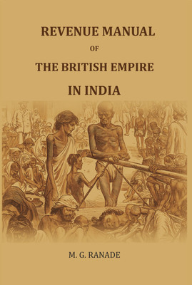 Revenue Manua of the British Empire in India(Paperback, M. G. Ranade)