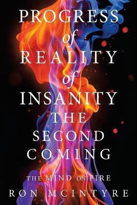 Progress of Reality of Insanity the Second Coming(English, Paperback, McIntyre Ron)