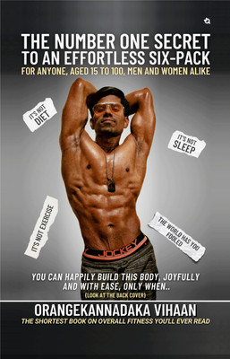 The Number One Secret to an Effortless Six-Pack: For Anyone, Aged 15 to 100, Men and Women Alike(Paperback, OrangeKannadaka Vihaan)
