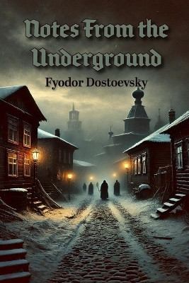 Notes from the Underground(English, Paperback, Dostoevsky Fyodor)