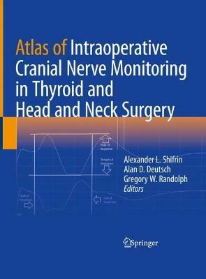 Atlas of Intraoperative Cranial Nerve Monitoring in Thyroid and Head and Neck Surgery(English, Hardcover, unknown)