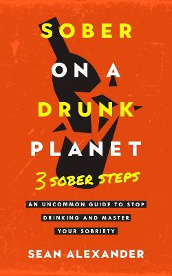 Sober On A Drunk Planet(English, Hardcover, Alexander Sean)