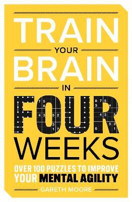Train Your Brain in Four Weeks(English, Paperback, Moore Gareth Dr)