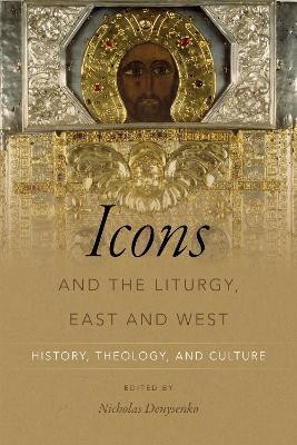 Icons and the Liturgy, East and West(English, Hardcover, unknown)