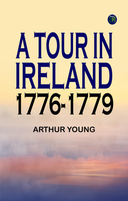 A Tour in Ireland. 1776-1779(Paperback, Arthur Young)
