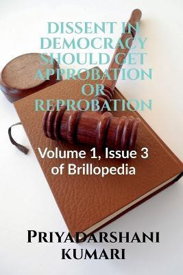 Dissent in Democracy Should Get Approbation or Reprobation(English, Paperback, Kumari Priyadarshani)