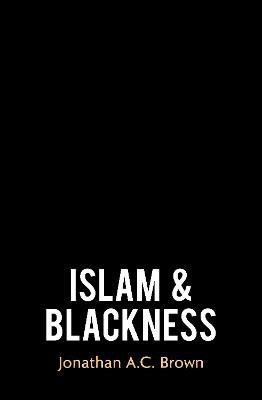 Islam and Blackness(English, Hardcover, Brown Jonathan A.C.)